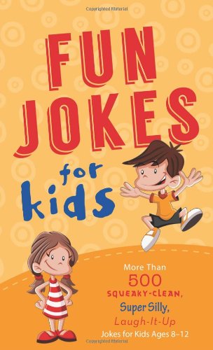 Stock image for Fun Jokes for Kids: More Than 500 Squeaky-Clean, Super Silly, Laugh-It-Up Jokes for Kids for sale by ThriftBooks-Atlanta
