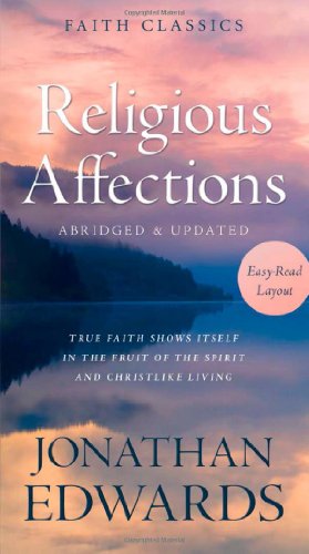 9781624167133: Religious Affections: True Faith Shows Itself in the Fruit of the Spirit and Christlike Living (Faith Classics)