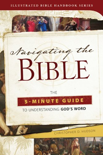 Stock image for Navigating the Bible: The 5-Minute Guide to Understanding God's Word (Illustrated Bible Handbook Series) for sale by Wonder Book