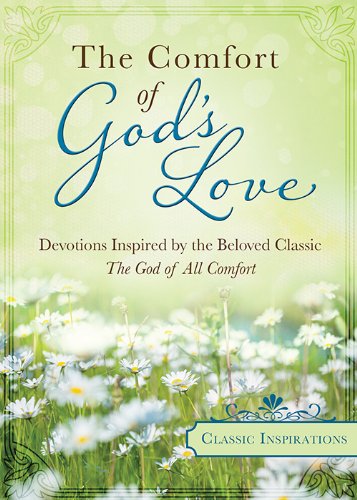 Stock image for The Comfort of God's Love: Devotions Inspired by the Beloved Classic The God of All Comfort for sale by Wonder Book