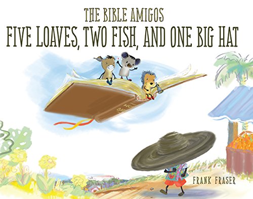 Beispielbild fr The Bible Amigos: Five Loaves, Two Fish, and One Big Hat zum Verkauf von Better World Books