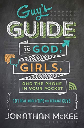 Imagen de archivo de The Guy's Guide to God, Girls, and the Phone in Your Pocket: 101 Real-World Tips for Teenaged Guys a la venta por SecondSale
