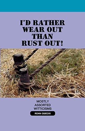 Stock image for I'd Rather Wear Out Than Rust Out for sale by Lucky's Textbooks