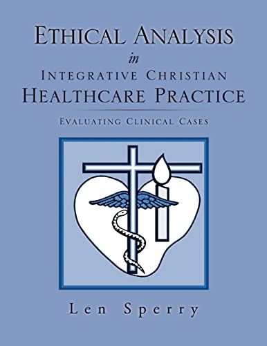 Imagen de archivo de Ethical Analysis in Integrative Christian Healthcare Practice a la venta por Lucky's Textbooks