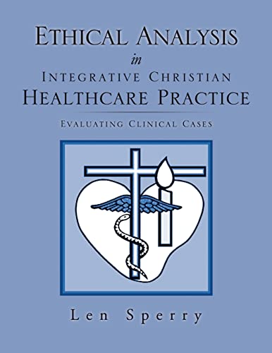 Stock image for Ethical Analysis in Integrative Christian Healthcare Practice for sale by Lucky's Textbooks