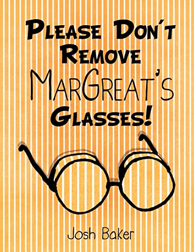 Stock image for Please Don't Remove MarGreat's Glasses! for sale by SecondSale