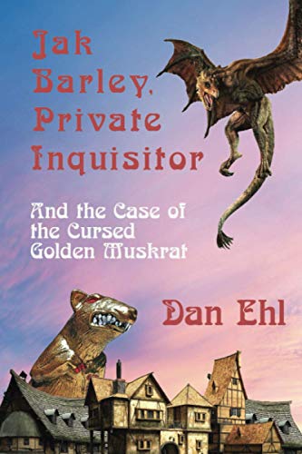 Imagen de archivo de Jak Barley, Private Inquisitor and the Case of the Cursed Golden Muskrat a la venta por THE SAINT BOOKSTORE
