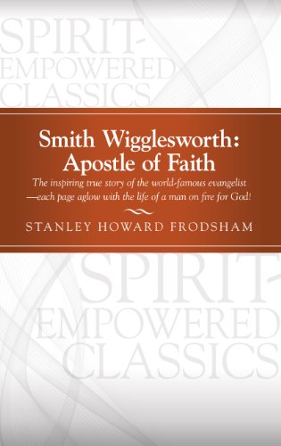 Imagen de archivo de Smith Wigglesworth: Apostle of Faith a la venta por GF Books, Inc.