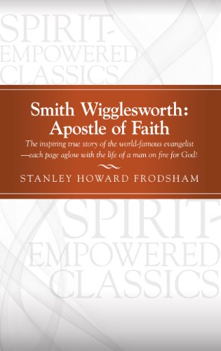 Stock image for Smith Wigglesworth: Apostle of Faith for sale by GF Books, Inc.