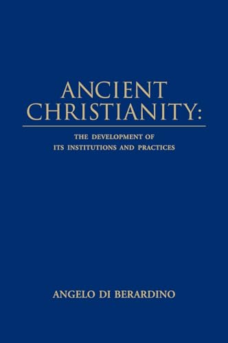 Stock image for Ancient Christianity: The Development of its Institutions and Practices for sale by ALLBOOKS1