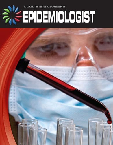 Epidemiologist (21st Century Skills Library: Cool Stem Careers) (9781624310072) by Yomtov, Nel
