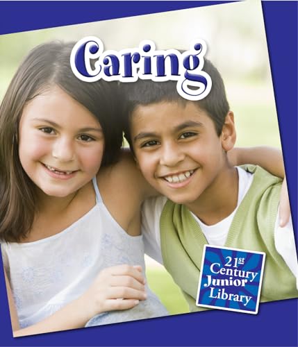 Caring (21st Century Junior Library: Character Education) (9781624311536) by Raatma, Lucia