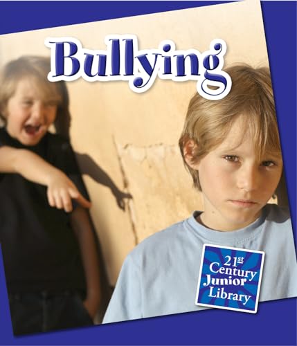 Bullying (21st Century Junior Library: Character Education) (9781624312847) by Raatma, Lucia