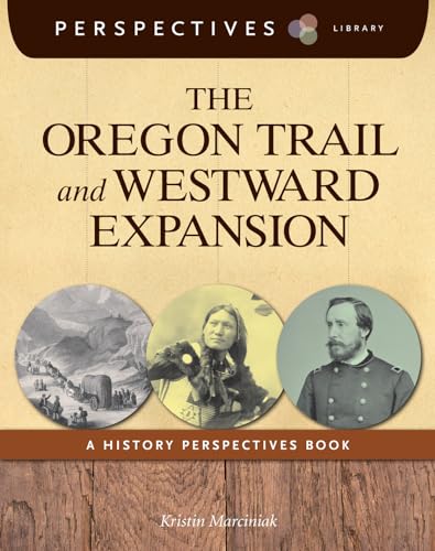 Beispielbild fr The Oregon Trail and Westward Expansion : A History Perspectives Book zum Verkauf von Better World Books