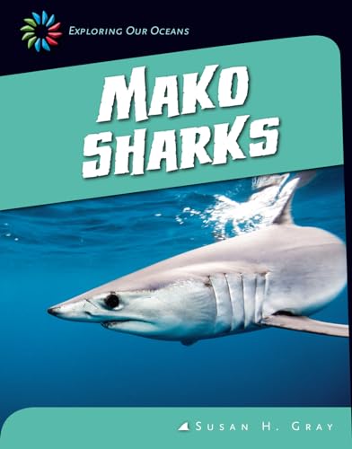 Mako Sharks (21st Century Skills Library: Exploring Our Oceans) (9781624314858) by Gray, Susan H