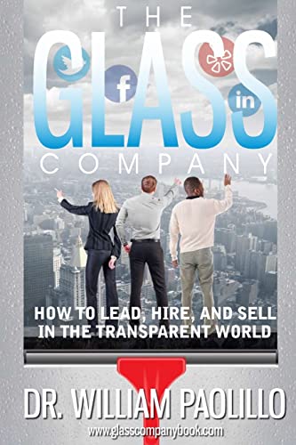 Stock image for The Glass Company-: How to Lead, Hire and Sell in the Transparent World. for sale by Lucky's Textbooks