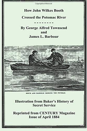 Stock image for How John Wilkes Booth Crossed The Potomac River for sale by GF Books, Inc.