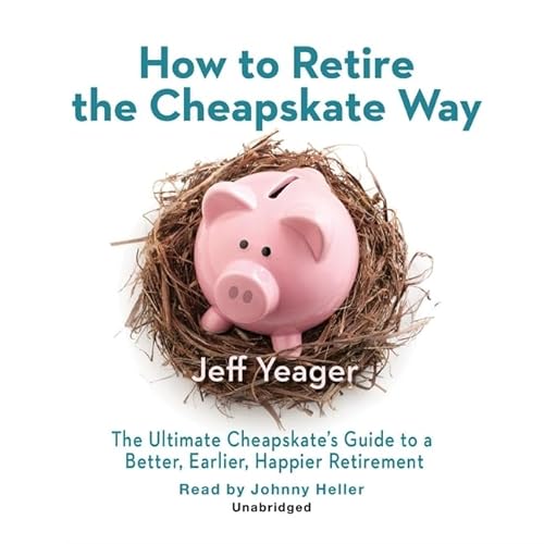 Stock image for How to Retire the Cheapskate Way Lib/E: The Ultimate Cheapskate's Guide to a Better, Earlier, Happier Retirement for sale by SecondSale