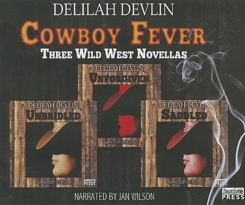 Cowboy Fever: Unbridled / Unforgiven / Saddled (9781624610172) by Devlin, Delilah