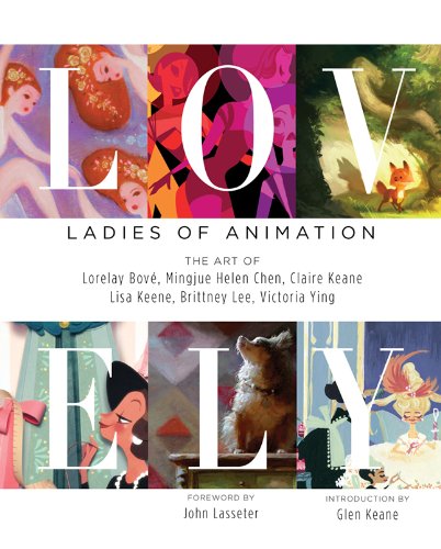 9781624650130: Lovely: Ladies of Animation: The Art of Lorelay Bove, Brittney Lee, Claire Keane, Lisa Keene, Victoria Ying and Helen Chen