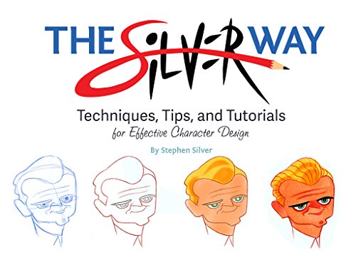 9781624650345: The Silver Way: Techniques, Tips, and Tutorials for Effective Character Design
