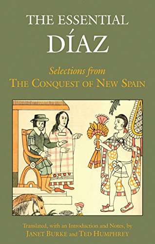 Imagen de archivo de The Essential Diaz: Selections from The Conquest of New Spain (Hackett Classics) a la venta por BooksRun