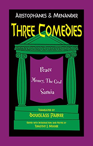 Stock image for Aristophanes and Menander: Three Comedies: Peace, Money, the God, and Samia for sale by WorldofBooks