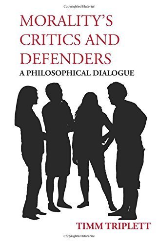 9781624662089: Morality's Critics and Defenders: A Philosophical Dialogue