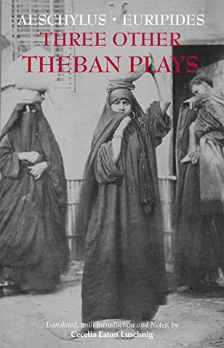 9781624664717: Three Other Theban Plays: Aeschylus' Seven Against Thebes; Euripides' Suppliants; Euripides' Phoenician Women