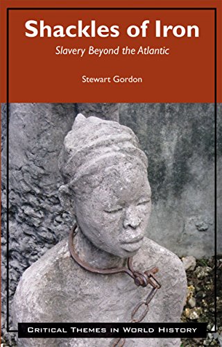 Imagen de archivo de Shackles of Iron: Slavery Beyond the Atlantic (Critical Themes in World History) a la venta por Book House in Dinkytown, IOBA