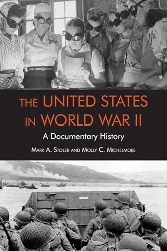 

The United States in World War II: A Documentary History