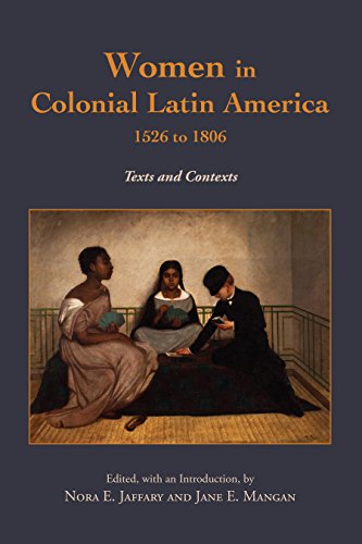 Stock image for Women in Colonial Latin America, 1526 to 1806: Texts and Contexts for sale by Sunshine State Books