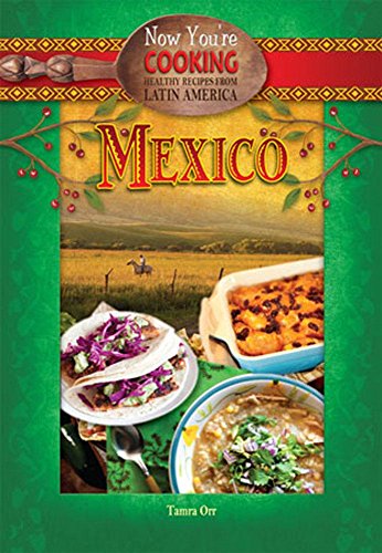 9781624690365: Mexico (Now You're Cooking: Healthy Recipes from Latin America)