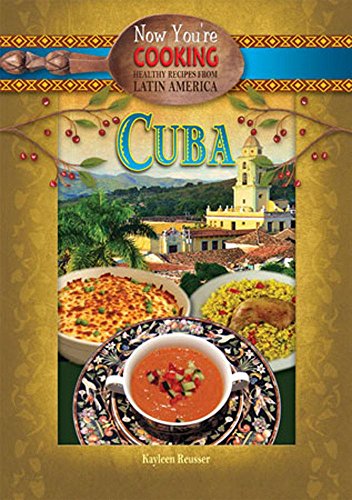9781624690402: Cuba (Now You're Cooking: Healthy Recipes from Latin America)