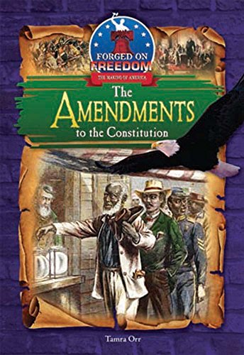 Imagen de archivo de The Amendments to the Constitution (Forged on Freedom: The Making of America) a la venta por Buchpark