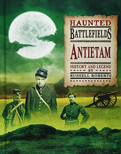 Imagen de archivo de Haunted Battlefields Antietam : Antietam a la venta por Better World Books