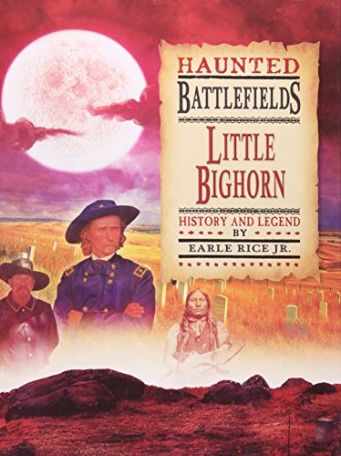 Stock image for Haunted Battlefields Little BigHorn : Little BigHorn for sale by Better World Books