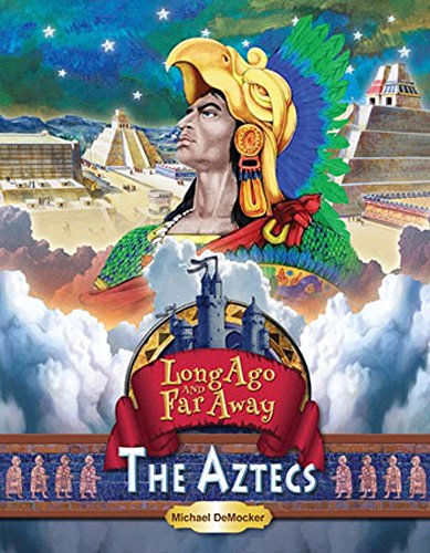 

Long Ago and Far Away the Aztecs : The Aztecs