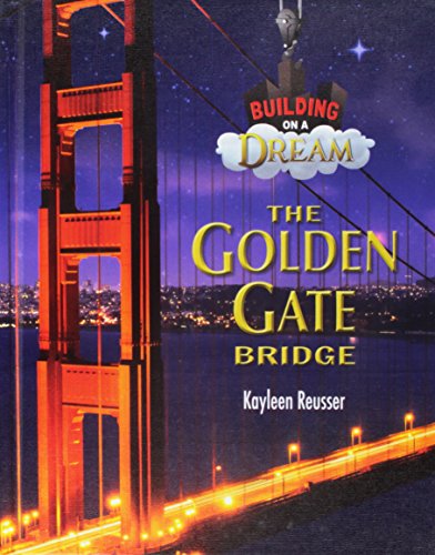 Stock image for The Golden Gate Bridge (Building on a Dream) for sale by Irish Booksellers