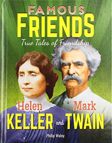 Stock image for Helen Keller and Mark Twain (Famous Friends: True Tales of Friendship) for sale by PlumCircle