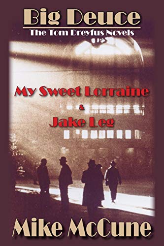 Stock image for Big Deuce The Tom Dreyfus Novels My Sweet Lorraine Jake Leg for sale by PBShop.store US
