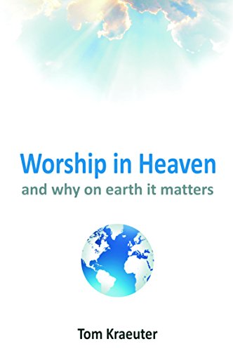Beispielbild fr Worship in Heaven: And Why On Earth It Matters zum Verkauf von -OnTimeBooks-