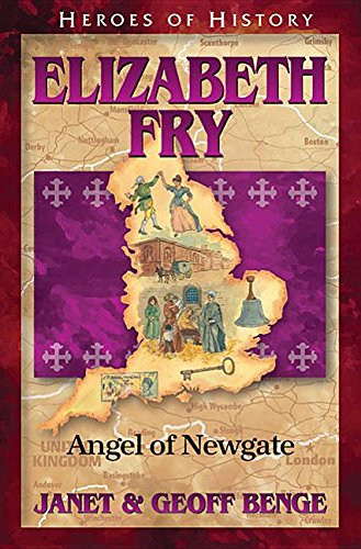 Stock image for Elizabeth Fry: Angel of Newgate (Heroes of History) for sale by -OnTimeBooks-