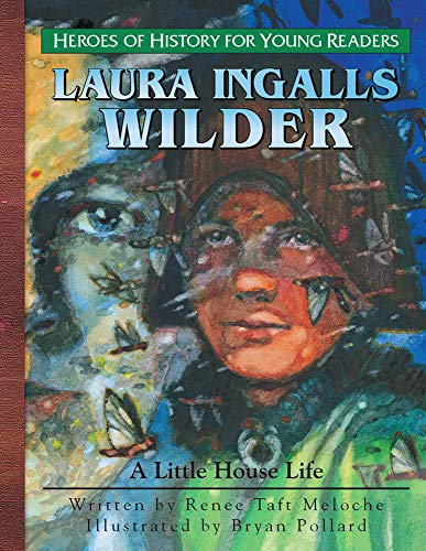 Stock image for Laura Ingalls Wilder: A Little House Life (Heroes of History for Young Readers) for sale by Save With Sam