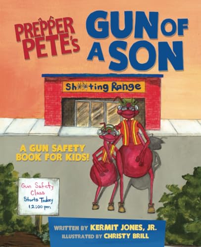 Stock image for Prepper Pete's Gun of a Son: A Gun Safety Book for Kids (Prepper Pete and Friends) for sale by ZBK Books