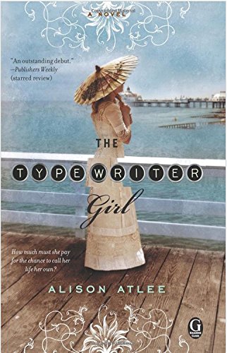 9781624901126: The Typewriter Girl by Alison Atlee (Hardcover) Gallery Books Edition