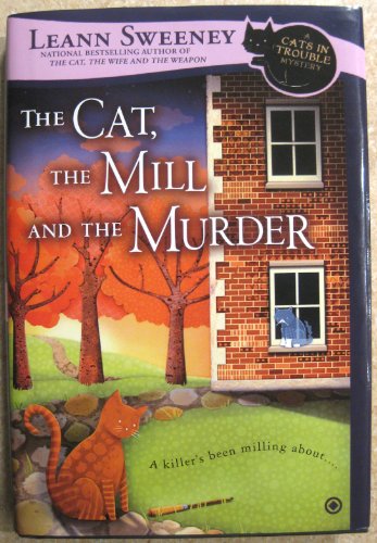 Stock image for The Cat, the Mill and the Murder: A Cats in Trouble Mystery for sale by Blue Vase Books