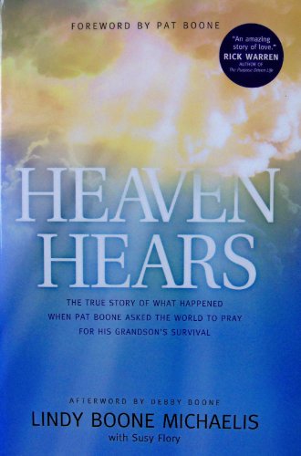 Stock image for Heaven Hears: The True Story of What Happened When Pat Boone Asked the World to Pray for His Grandson's Survival for sale by ThriftBooks-Atlanta