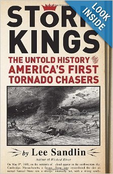 Stock image for Storm Kings; The Untold History of America's First Tornado Chasers by Sandlin, Lee (2013) Paperback for sale by HPB-Red