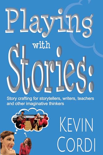 Beispielbild fr Playing with Stories : Story Crafting for Storytellers, Writers, Teachers, and Other Imaginative Thinkers zum Verkauf von Better World Books